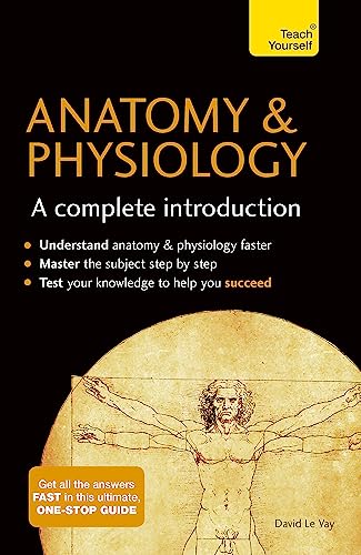 Anatomy & Physiology: A Complete Introduction: Teach Yourself