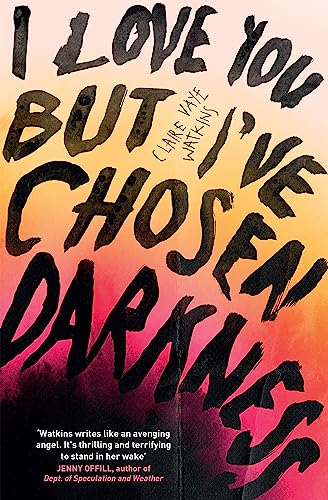I Love You But I've Chosen Darkness: Claire Vaye Watkins