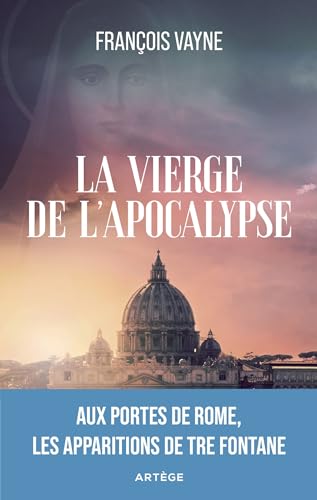 La Vierge de l'Apocalypse: Aux portes de Rome, les apparitions de Tre Fontane von ARTEGE