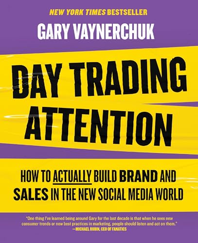 Day Trading Attention: How to Actually Build Brand and Sales in the New Social Media World von Harper Business