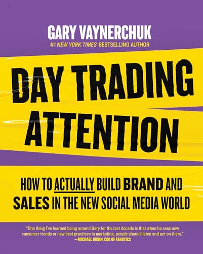Day Trading Attention: How to Actually Build Brand and Sales in the New Social Media World von Harper Business