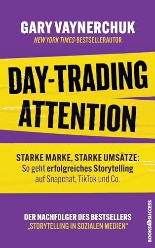 Day-Trading Attention: Starke Marke, starke Umsätze: So geht erfolgreiches Storytelling auf Snapchat, TikTok und Co. Day-Trading Attention: Starke Marke, starke Umsätze: So geht erfolgreiches Storytelling auf Snapchat, TikTok und Co. von books4success