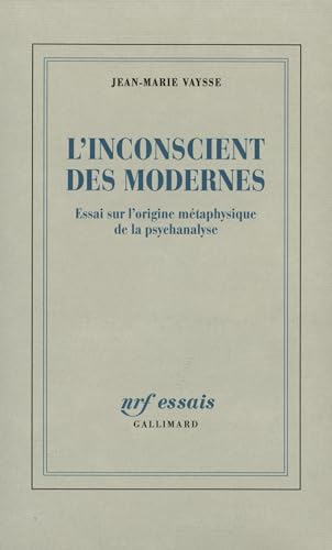 L'Inconscient des Modernes: Essai sur l'origine métaphysique de la psychanalyse