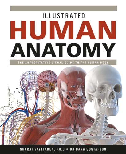 Illustrated Human Anatomy: The Authoritative Visual Guide to the Human Body