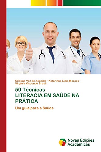 50 Técnicas LITERACIA EM SAÚDE NA PRÁTICA: Um guia para a Saúde von Novas Edicoes Academicas