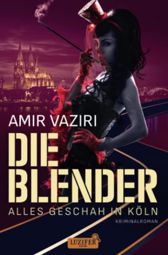 DIE BLENDER - ALLES GESCHAH IN KÖLN: Krimikomödie von Luzifer-Verlag