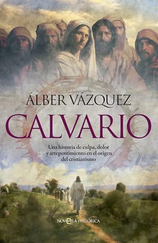 Calvario: Una historia de culpa, dolor y arrepentimiento en el origen del cristianismo von LA ESFERA DE LOS LIBROS, S.L.