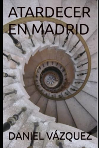 Atardecer en Madrid: El adictivo thriller que ya es historia de madrid. Novela policiaca de suspense. von Independently published