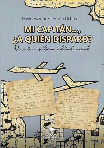 Mi capitán..., ¿a quién disparo? von Bubok Publishing