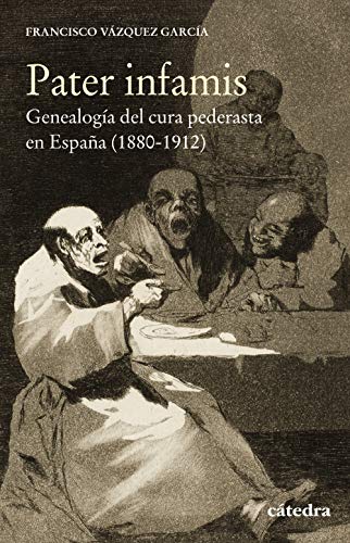 Pater infamis: Genealogía del cura pederasta en España (1880-1912) (Historia. Serie menor) von Ediciones Cátedra