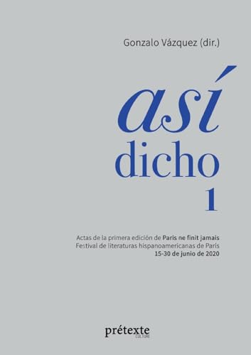 Así dicho 1: Actas de la primera edición de Paris ne finit jamais - Festival de literaturas hispanoamericanas de París von BoD – Books on Demand – Frankreich