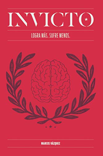 Invicto: Logra Más, Sufre Menos: Entrenamiento mental para lograr más y sufrir menos von Salud Salvaje SL