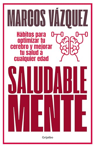 Saludable Mente (edición ampliada y actualizada): Hábitos para optimizar tu cerebro y mejorar tu salud a cualquier edad (Bienestar, salud y vida sana) von GRIJALBO