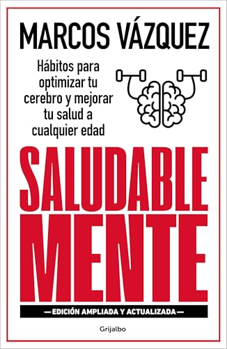 Saludable Mente (edición ampliada y actualizada): Hábitos para optimizar tu cerebro y mejorar tu salud a cualquier edad (Bienestar, salud y vida sana) von GRIJALBO