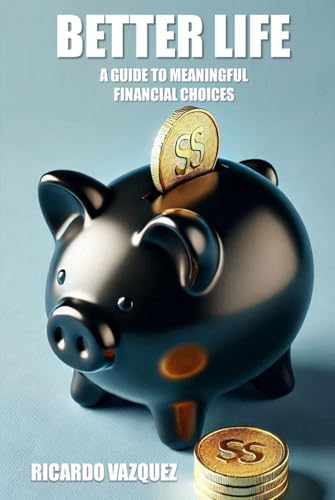 BETTER LIFE: A guide to Meaningful Financial von Staten House