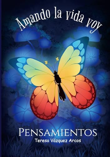Amando la vida voy: Pensamientos von Lulu.com