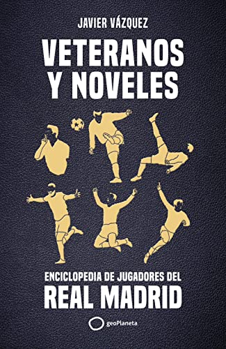 Veteranos y noveles: Enciclopedia de jugadores del Real Madrid (Deportes) von Geoplaneta