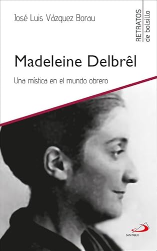 Madeleine Delbrêl: Una mística en el mundo obrero (Retratos de bolsillo, Band 44) von SAN PABLO