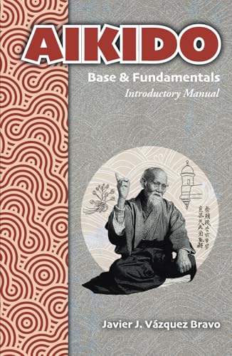 AIKIDO Base & Fundamentals: Introductory Manual