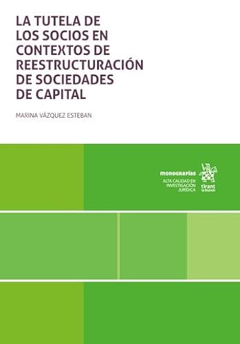 La tutela de los socios en contextos de reestructuración de sociedades de capital (Monografías) von Editorial Tirant lo Blanch
