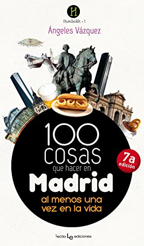100 cosas que hacer en Madrid : al menos una vez en la vida (Humboldt, Band 1)