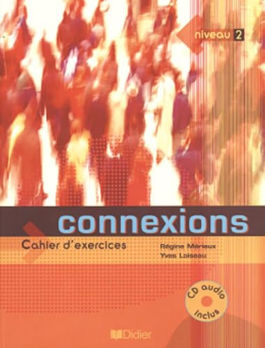 Connexions Niveau A2 / B1 : Cahier d'exercices (1CD audio): Cahier d'exercices + CD-audio 2
