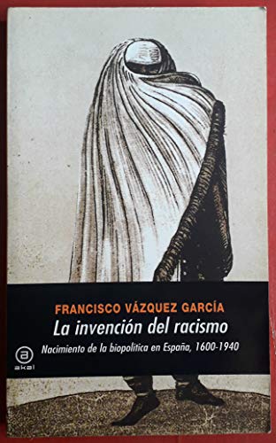 La invención del racismo : nacimiento de la biopolítica en España 1600-1940 (Universitaria, Band 286)