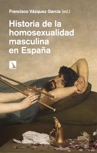 Historia de la homosexualidad masculina en España (Mayor, Band 1029) von Los Libros de la Catarata