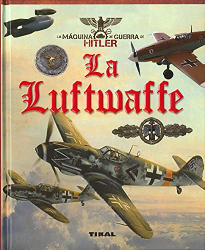 La Luftwaffe (La máquina de guerra de Hitler) von TIKAL