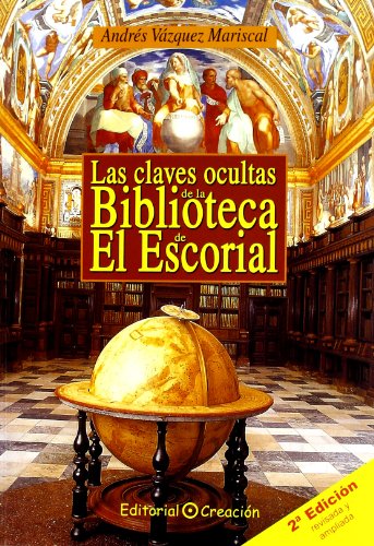 Las claves ocultas de la biblioteca de El Escorial von Editorial CreaciÃ³n