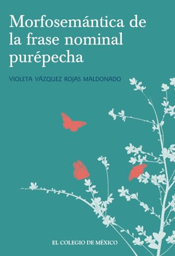 Morfosemántica en la fase nominal purépecha von El Colegio de México