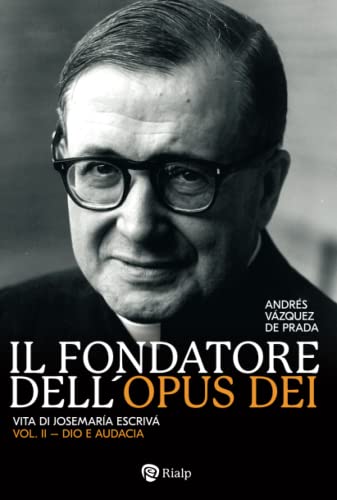 Il fondatore dell'Opus Dei (II): Dio e audacia (Vázquez de Prada, biografia del fondatore dell'Opus Dei (3 libri), Band 2)