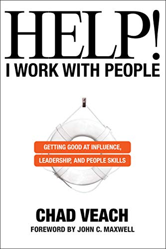 Help! I Work With People: Getting Good at Influence, Leadership, and People Skills von Bethany House Publishers