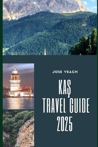KAŞ TRAVEL GUIDE 2025: Discovering Coastal Magic: Hidden Gems, Local Culture, and Seaside Adventures in Kaş (THE EXPLORER’S COMPANION) von Independently published