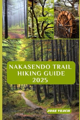 NAKASENDO TRAIL HIKING GUIDE 2025: Step Back in Time: Exploring Japan’s Historic Route Between Edo and Kyoto (THE EXPLORER’S COMPANION) von Independently published