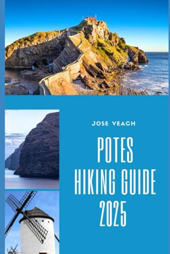 POTES HIKING GUIDE 2025: Trekking the Hidden Trails and Timeless Landscapes of Northern Spain (THE EXPLORER’S COMPANION) von Independently published