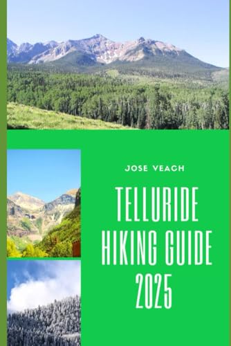 TELLURIDE HIKING GUIDE 2025: Discover Scenic Trails, Alpine Adventures, and Hidden Gems in Colorado’s Mountain Paradise (THE EXPLORER’S COMPANION) von Independently published