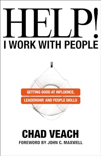 Help! I Work with People: Getting Good at Influence, Leadership, and People Skills von Bethany House Publishers