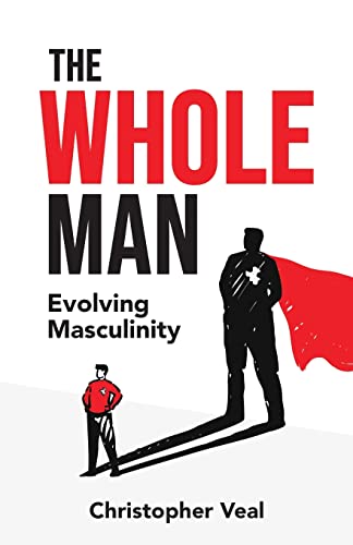 The Whole Man: Evolving Masculinity
