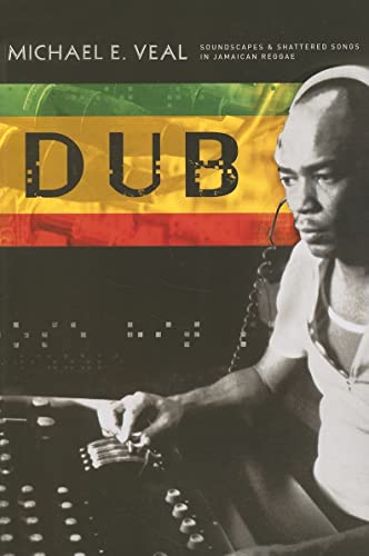 Dub: Soundscapes and Shattered Songs in Jamaican Reggae (Music / Culture) von Wesleyan University Press