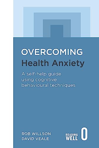 Overcoming Health Anxiety: A self-help guide using cognitive behavioural techniques (Overcoming Books) von Robinson