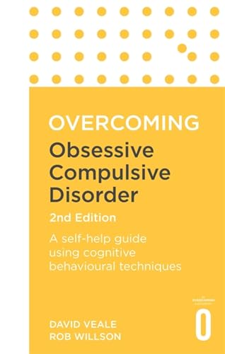 Overcoming Obsessive-Compulsive Disorder: A Self-Help Guide Using Cognitive Behavioural Techniques von Robinson Press