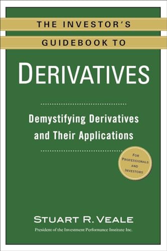The Investor's Guidebook to Derivatives: Demystifying Derivatives and Their Applications von Prentice Hall Press