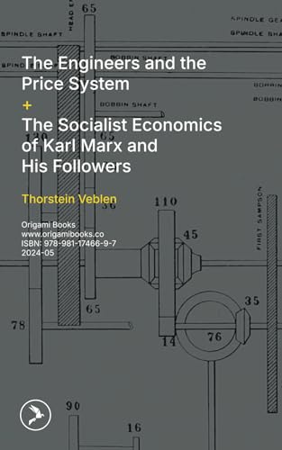 The Engineers and the Price System / The Socialist Economics of Karl Marx and His Followers von Origami Books