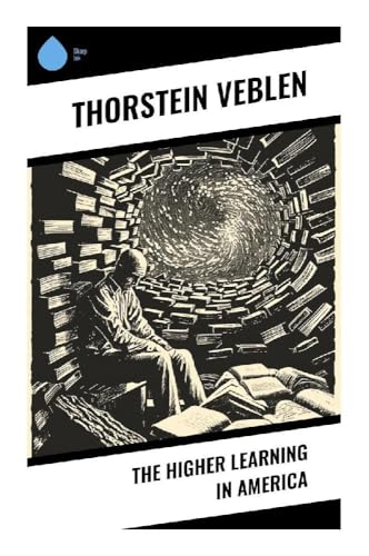 The Higher Learning in America The Higher Learning in America von Sharp Ink