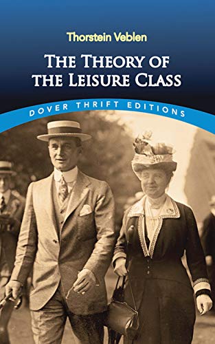 The Theory of the Leisure Class (Dover Thrift Editions) von Dover Publications