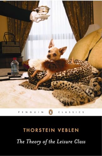 The Theory of the Leisure Class (Penguin Modern Classics)