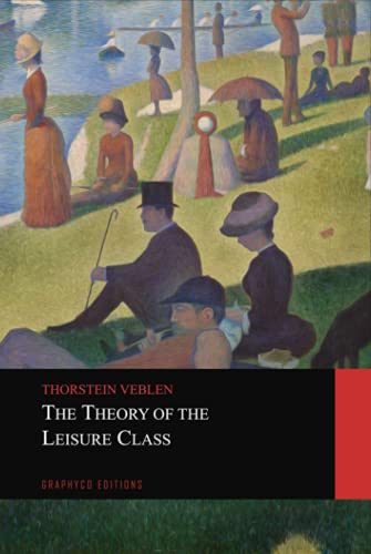 The Theory of the Leisure Class The Theory of the Leisure Class
