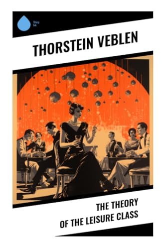 The Theory of the Leisure Class von Sharp Ink