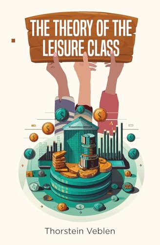 The Theory of the Leisure Class von Left of Brain Books